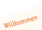Willkommen